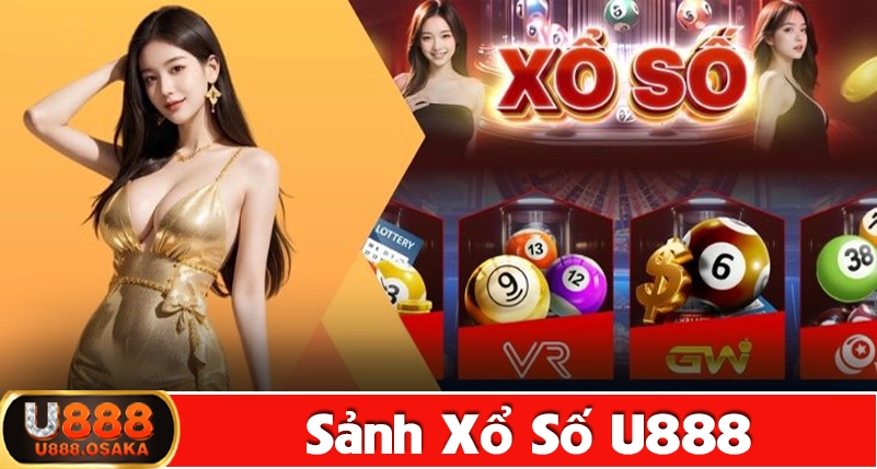 Các sảnh xổ số U888 được yếu thích nhất