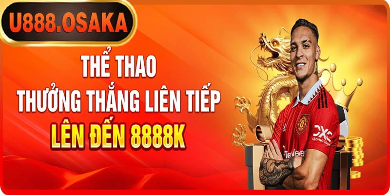 Ưu đãi thể thao thắng liên tiếp thưởng 8888k